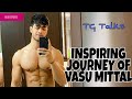 Inspiring Story on Vasu Mittal Transformation | Vasu Mittal | TG Talks
