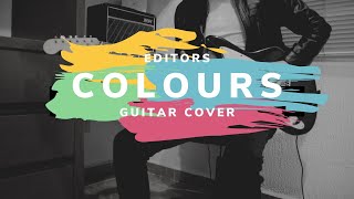 EDITORS - COLOURS | GUITAR COVER