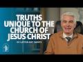 Truths Unique To The Church Of Jesus Christ Of Latter Day Saints