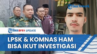 Kasus Imam Masykur, KSAD Dudung Setuju LPSK & Komnas HAM Ikut Investigasi: Saya Setuju, Itu Bagus