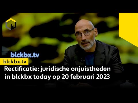 Rectificatie van juridische onjuistheden (blckbx today van 20 februari 2023)