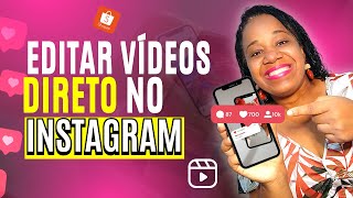 Afiliado Shopee: Como EDITAR VÍDEOS direto no INSTAGRAM? Sem app de edição.