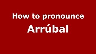How to pronounce Arrúbal