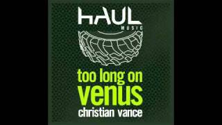 Christian Vance - Too Long On Venus (Mike Callander Remix)