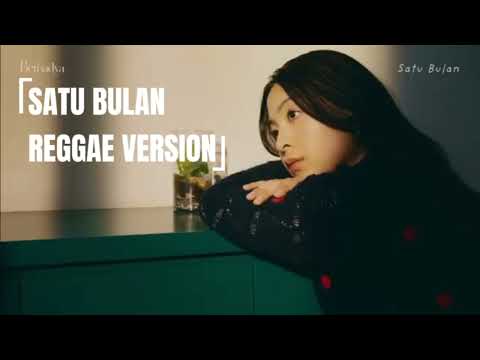 BERNADYA - SATU BULAN ( REGGAE VERSION )