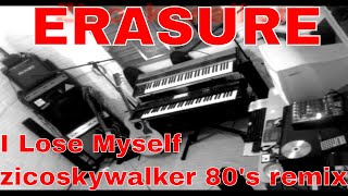 Erasure - I Lose Myself ( Zicoskywalker 80's Mix )