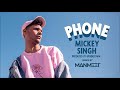 Mickey Singh - Phone Remix | Mahi Singh | Latest Punjabi Songs 2018