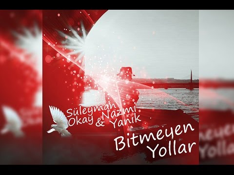 Süleyman Okay & Nazmi Yanık - Bitmeyen Yollar @2016