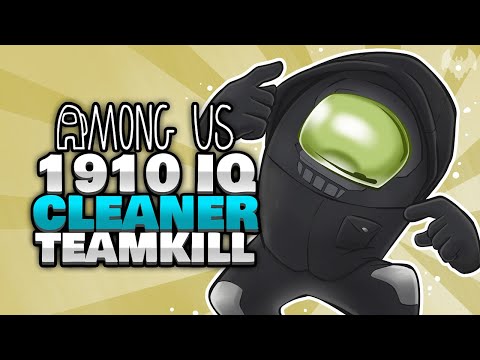 1910 IQ CLEANER TEAMKILL & FAIL 🧹 - ♠ Among Us ♠