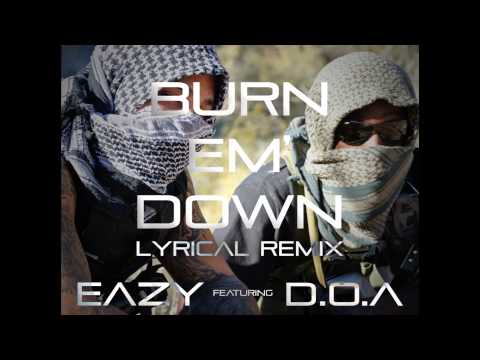Eazy - Burn em Down Lyrical Remix (ft D.O.A)