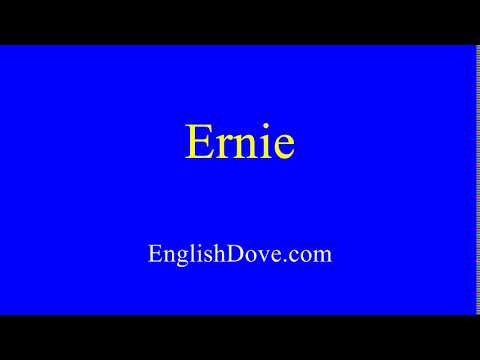 How to pronounce Ernie in American English.