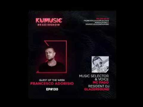 FRANCESCO ADORISIO GUEST MIX KUMUSIC RADIOSHOW EPISODE 130