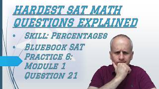 Hard #sat Advanced Math : Solving Complex Percentages Using Bluebook 6 Module 1 Q 21