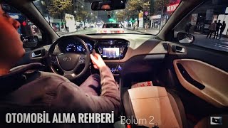 Otomobil Alma Rehberi Bölüm 2 | Araba Alırken Neler Yapılmalı | Otomobil Günlükl