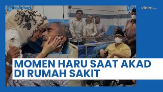 Momen Haru Pasangan Pengantin Langsukan Akad Nikah di Rumah Sakit, Alasannya Bikin Haru