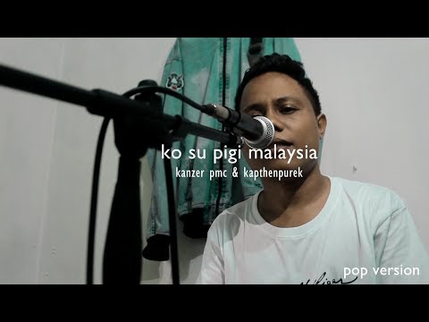 KO SU PIGI MALAYSIA [ POP VERSION ]
