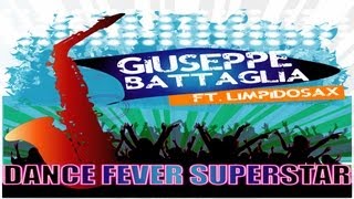 Giuseppe Battaglia Feat LimpidoSax - Dance Fever Superstar