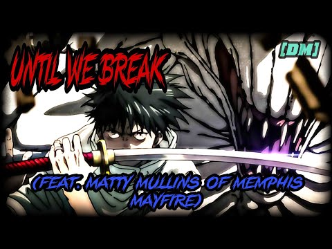 From Ashes To New - Until We Break (Feat. Matty Mullins Of Memphis Mayfire) [AMV] Jujutsu Kaisen 0