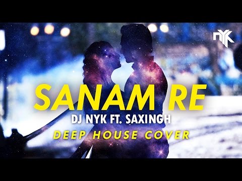 Sanam Re (Title Song) | DJ NYK ft  Saxingh | Instrumental (Deep House) Cover | Remix | Pulkit Samrat