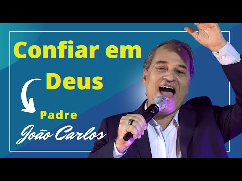 Confiar em Deus | Pe. João Carlos