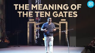 The Meaning of the Ten Gates | Pastor Chris Rea | 7/30/23