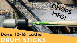Drum Sticks: Revo 12-16 Lathe with Chops Mfg