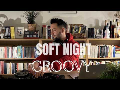 Soft Night Groovy | Deep & Melodic House Mix - Home Session #4