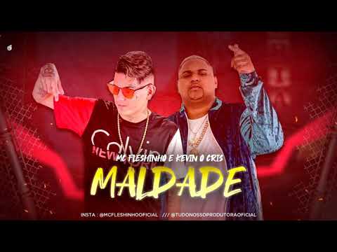 MC FLESHINHO FEAT. KEVIN O CHRIS - MALDADE LANÇAMENTO 2019