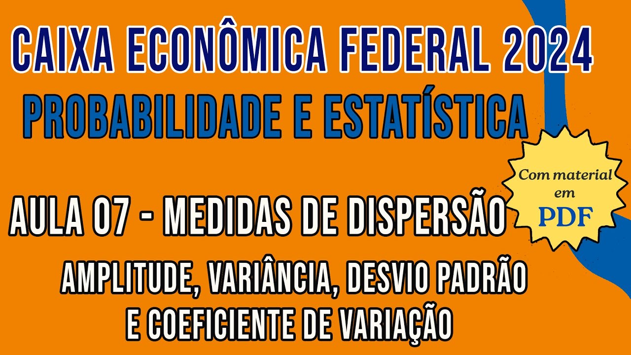 Noções de Probabilidade e Estatística - Concurso CAIXA 2024 - Medidas de dispersão