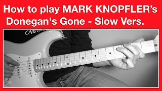 Mark Knopfler - Donegan&#39;s Gone - How to Play - Slow Vers.