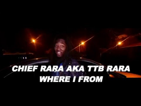 Chief Rara aka TTB Rara "WHERE I FROM" (Music Video)