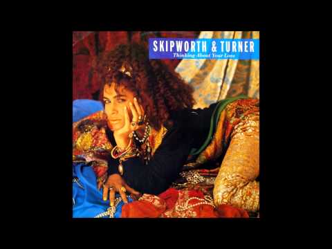 Skipworth & Turner - Thinking About Your Love