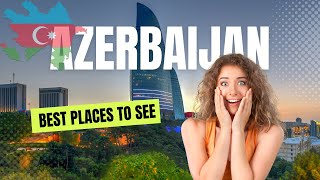 The Top 10 Attractions in Azerbaijan - Azerbaijan Tourist Places In 2022