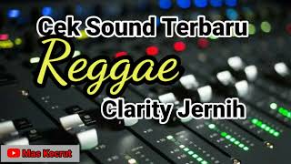 Download lagu Cek sound terbaru reggae clarity jernih mp3