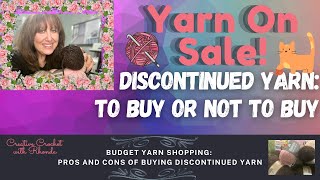 Yarn On Sale! DISCONTINUED YARN: TO BUY OR NOT TO BUY. Pros and Cons of Buying Discontinued Yarn