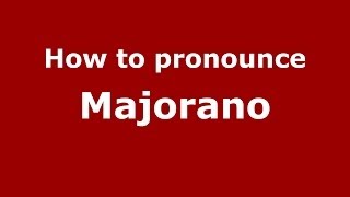 How to pronounce Majorano