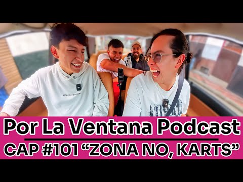 Por La Ventana Podcast #101 "ZONA NO, KARTS” 🏁🏎️
