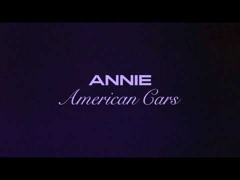 Annie - American Cars (Official audio)