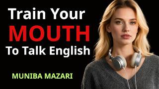 Train Your Mouth to Speak English Fluently in 30 Days | by Muniba Mazari