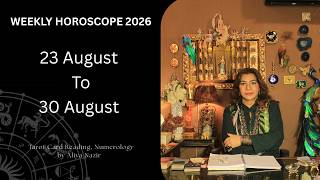 Weekly Horoscope 2026 | 23 August To 30 August | Ye Hafta Kaisa rahe ga Tarot Readings Numerolog