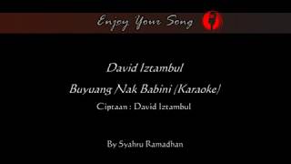Download lagu David Iztambul - Buyuang Nak Babini | Karaoke Version mp3 Download lagu David Iztambul - Buyuang Nak Babini | Karaoke Version mp3