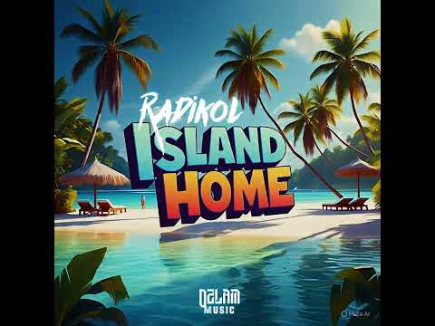 Radikol - Island Home [Ozlam Music] 2025