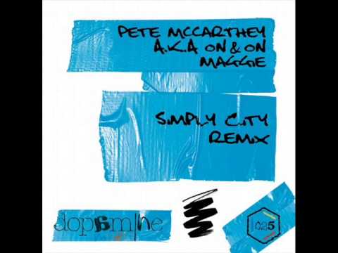 Pete Mccarthey Aka ON & ON - Maggie (Simply City Remix) - Dopamine Music
