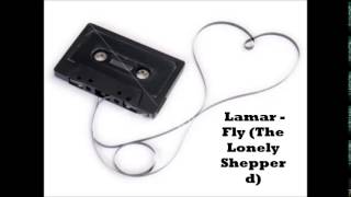 Lamar - Fly (The Lonely Shepperd)