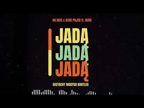 HU Biss & Dziki Pojeb ft Hero - Jadą Jadą Jadą (Eustachy Modygo Bootleg) 2023