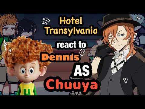 Hotel Transylvania Reacts to Dennis as Chuuya // Gacha React // Made by Hatsuku