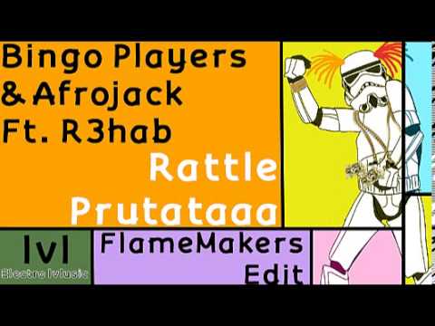 Bingo Players & Afrojack Ft. R3hab - Rattle Prutataaa (FlameMakers Edit)