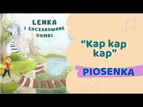 🎵"Kap kap kap" | ze słuchowiska: LENKA I ZACZAROWANE DOMKI