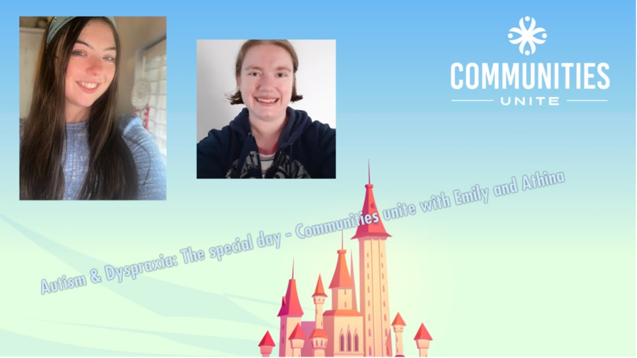 Autism & Dyspraxia: The special day - Communities unite with Emily and Athina