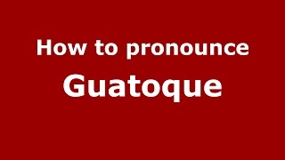 How to pronounce Guatoque